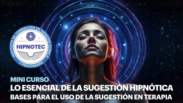 Lo Esencial de la Sugestión Hipnótica (Hipnosis)